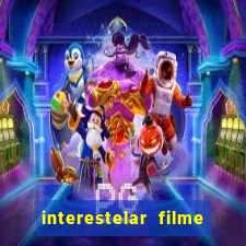 interestelar filme completo dublado google drive interestelar filme